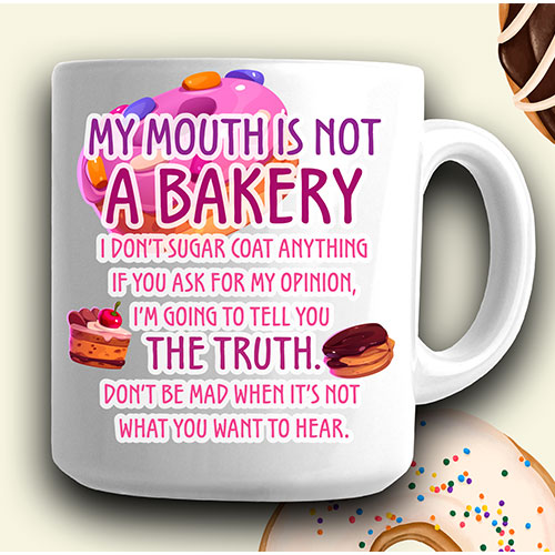 My Mouth Is Not A Bakery Coffee Mug is the perfect product for any coffee lover! This coffee mug brightens up any room and gives your coffee personality.